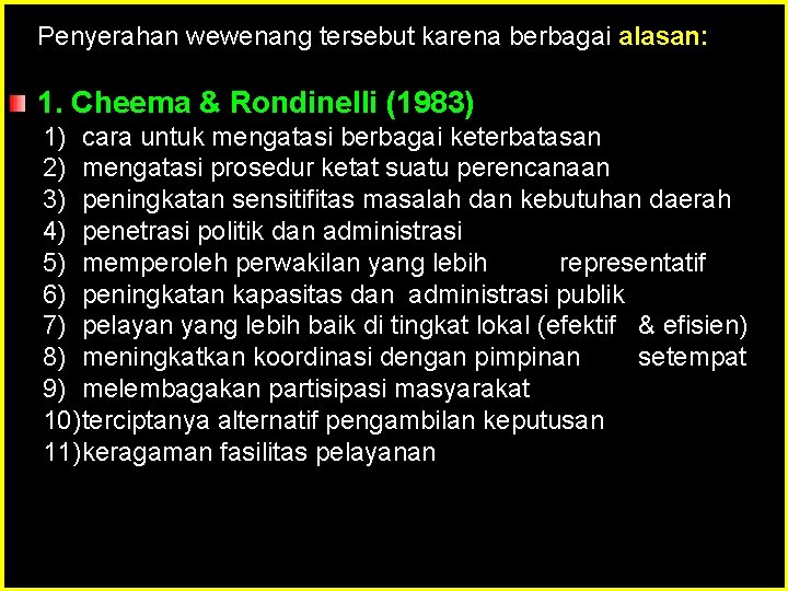 Penyerahan wewenang tersebut karena berbagai alasan: 1. Cheema & Rondinelli (1983) 1) cara untuk