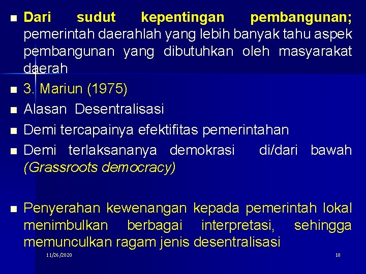 n n n Dari sudut kepentingan pembangunan; pemerintah daerahlah yang lebih banyak tahu aspek