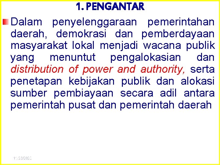 1. PENGANTAR Dalam penyelenggaraan pemerintahan daerah, demokrasi dan pemberdayaan masyarakat lokal menjadi wacana publik