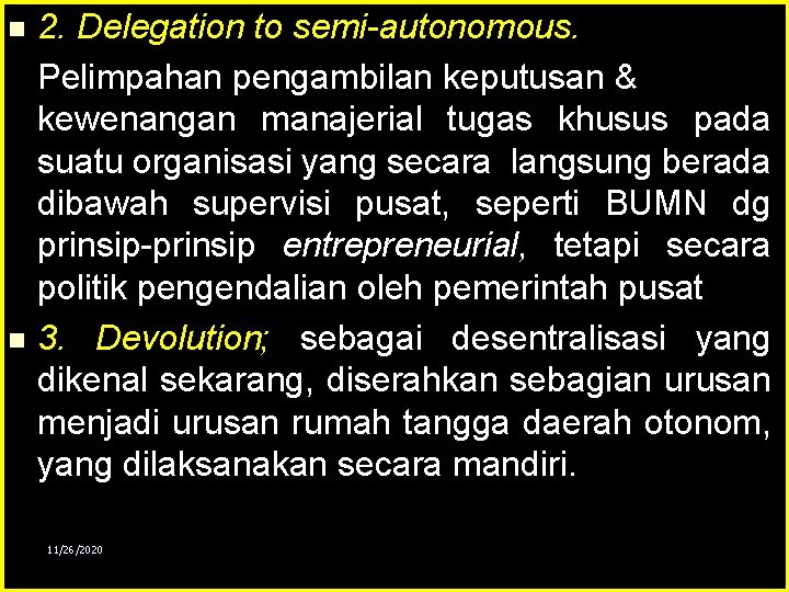 n n 2. Delegation to semi-autonomous. Pelimpahan pengambilan keputusan & kewenangan manajerial tugas khusus