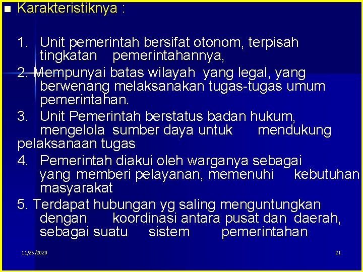 n Karakteristiknya : 1. Unit pemerintah bersifat otonom, terpisah tingkatan pemerintahannya, 2. Mempunyai batas