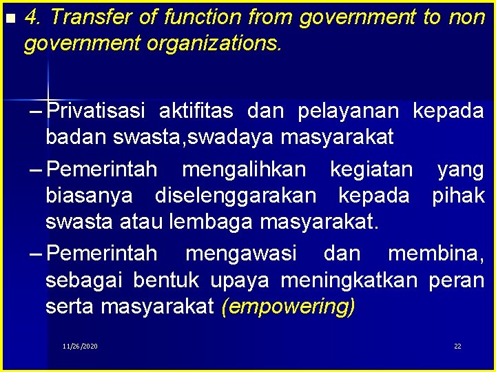 n 4. Transfer of function from government to non government organizations. – Privatisasi aktifitas