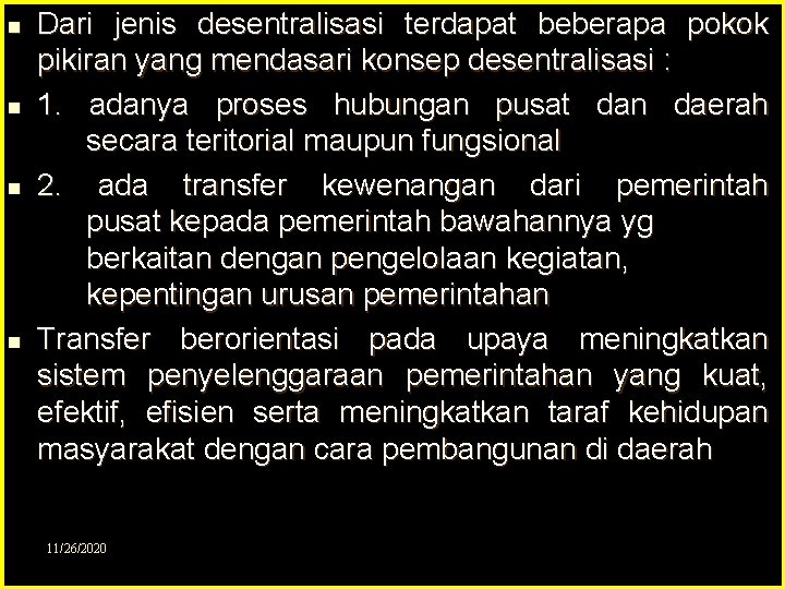 n n Dari jenis desentralisasi terdapat beberapa pokok pikiran yang mendasari konsep desentralisasi :
