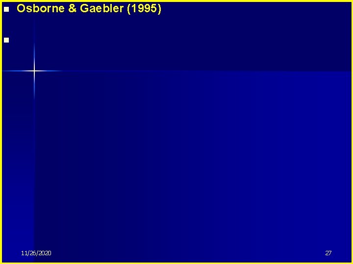 n Osborne & Gaebler (1995) n 11/26/2020 27 