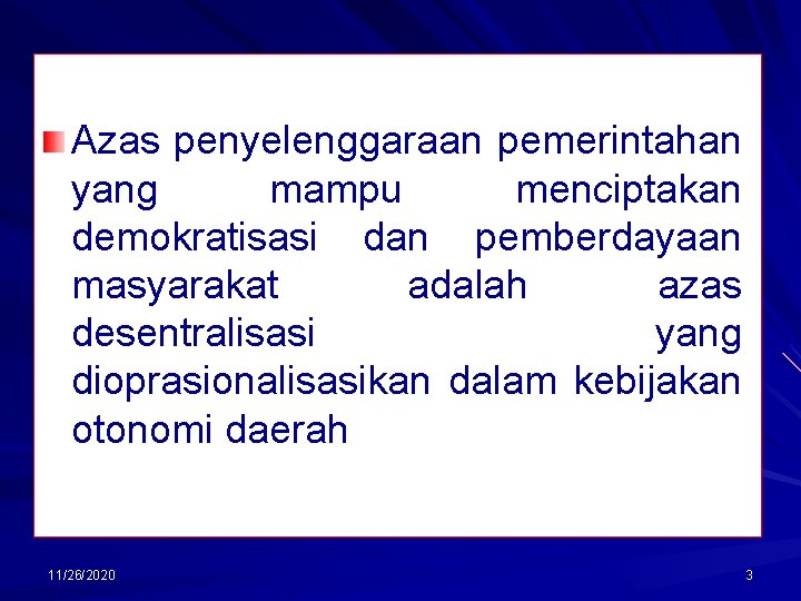 Azas penyelenggaraan pemerintahan yang mampu menciptakan demokratisasi dan pemberdayaan masyarakat adalah azas desentralisasi yang