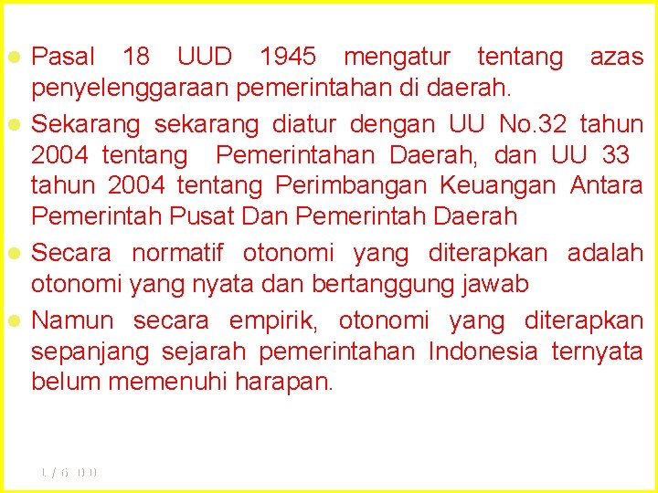 Pasal 18 UUD 1945 mengatur tentang azas penyelenggaraan pemerintahan di daerah. l Sekarang sekarang