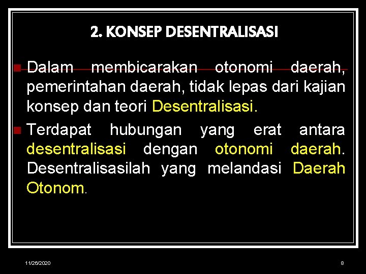 2. KONSEP DESENTRALISASI Dalam membicarakan otonomi daerah, pemerintahan daerah, tidak lepas dari kajian konsep