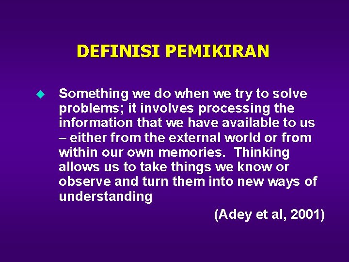 DEFINISI PEMIKIRAN u Something we do when we try to solve problems; it involves