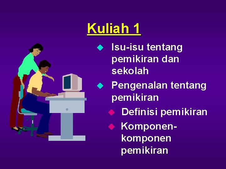 Kuliah 1 u u Isu-isu tentang pemikiran dan sekolah Pengenalan tentang pemikiran u Definisi