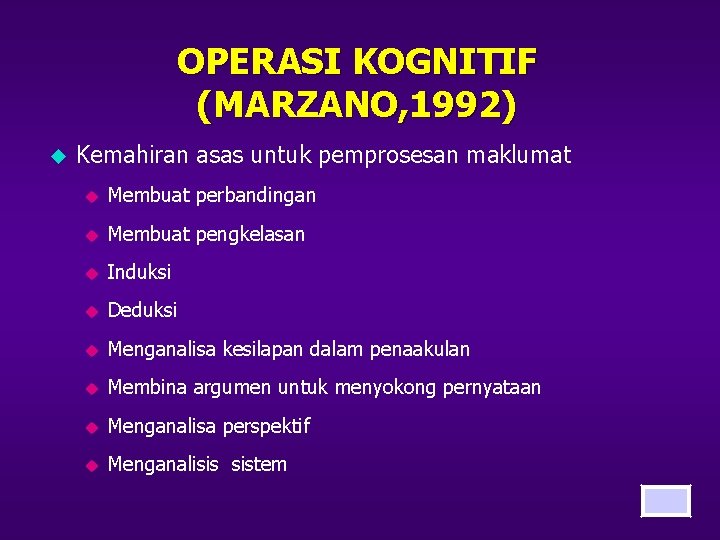 OPERASI KOGNITIF (MARZANO, 1992) u Kemahiran asas untuk pemprosesan maklumat u Membuat perbandingan u