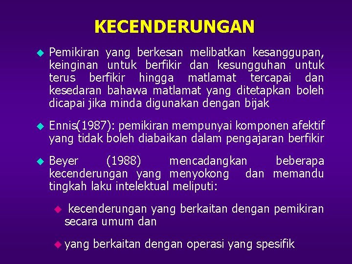 KECENDERUNGAN u Pemikiran yang berkesan melibatkan kesanggupan, keinginan untuk berfikir dan kesungguhan untuk terus