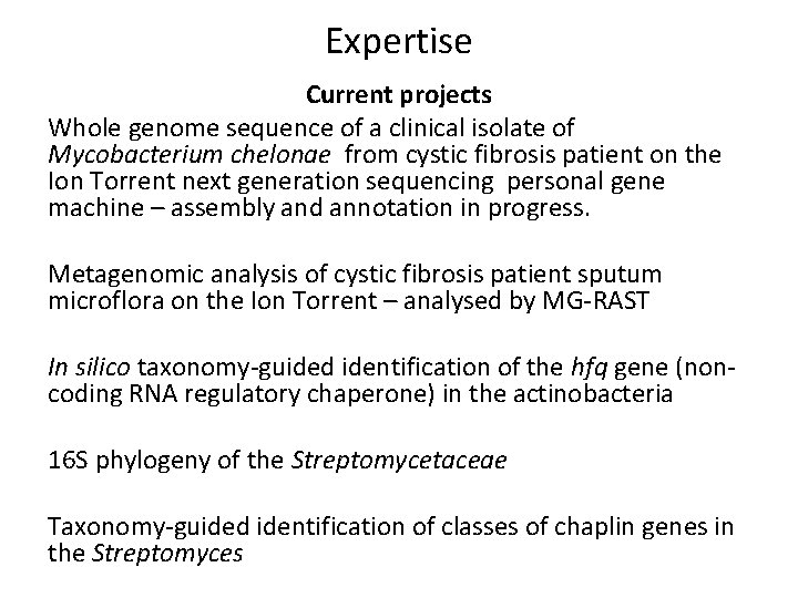 Expertise Current projects Whole genome sequence of a clinical isolate of Mycobacterium chelonae from