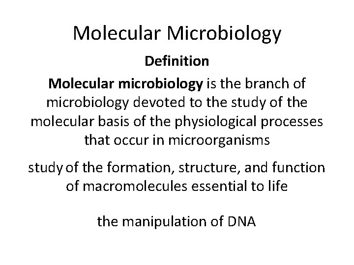 Molecular Microbiology Definition Molecular microbiology is the branch of microbiology devoted to the study