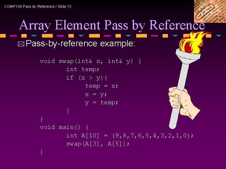 COMP 104 Pass by Reference / Slide 13 Array Element Pass by Reference *