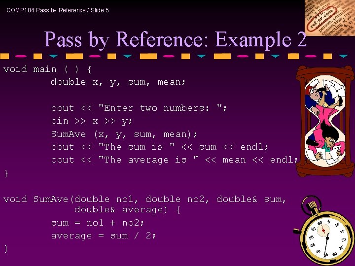 COMP 104 Pass by Reference / Slide 5 Pass by Reference: Example 2 void
