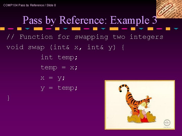 COMP 104 Pass by Reference / Slide 8 Pass by Reference: Example 3 //