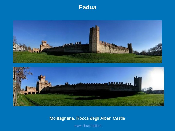 Padua Montagnana, Rocca degli Alberi Castle www. ilburchiello. it 