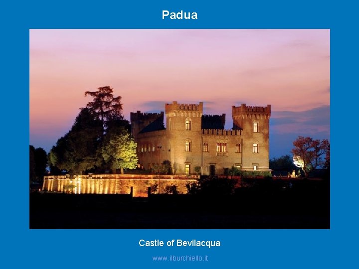 Padua Castle of Bevilacqua www. ilburchiello. it 