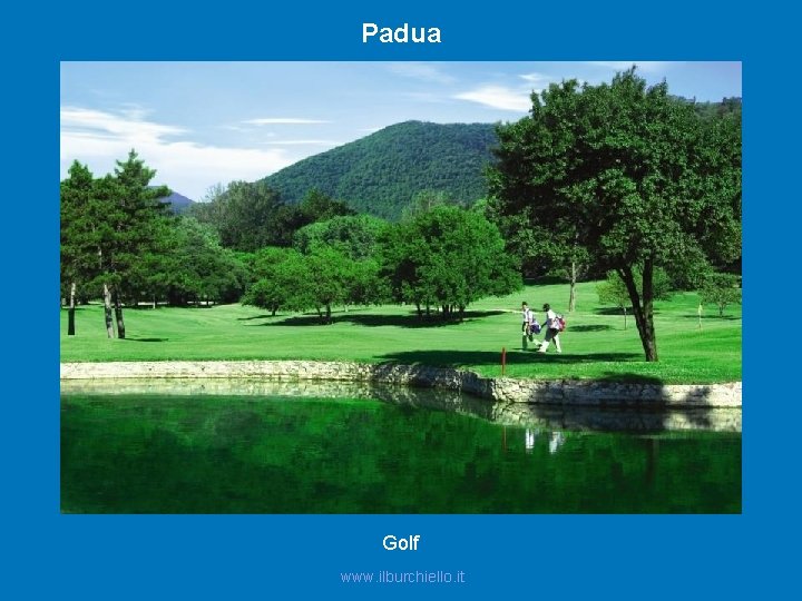 Padua Golf www. ilburchiello. it 