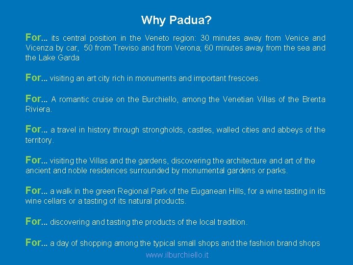 Why Padua? For. . . its central position in the Veneto region: 30 minutes