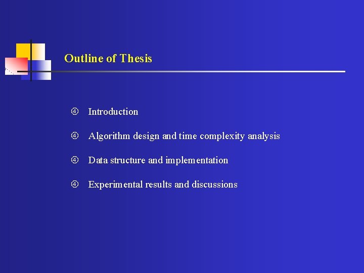 Outline of Thesis Introduction Algorithm design and time complexity analysis Data structure and implementation