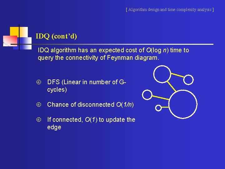 [ Algorithm design and time complexity analysis ] IDQ (cont’d) IDQ algorithm has an