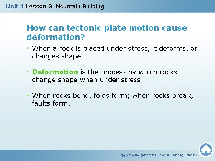 Unit 4 Lesson 3 Mountain Building How can tectonic plate motion cause deformation? •