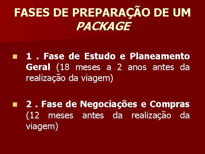 FASES DE PREPARAÇÃO DE UM PACKAGE n 1. Fase de Estudo e Planeamento Geral