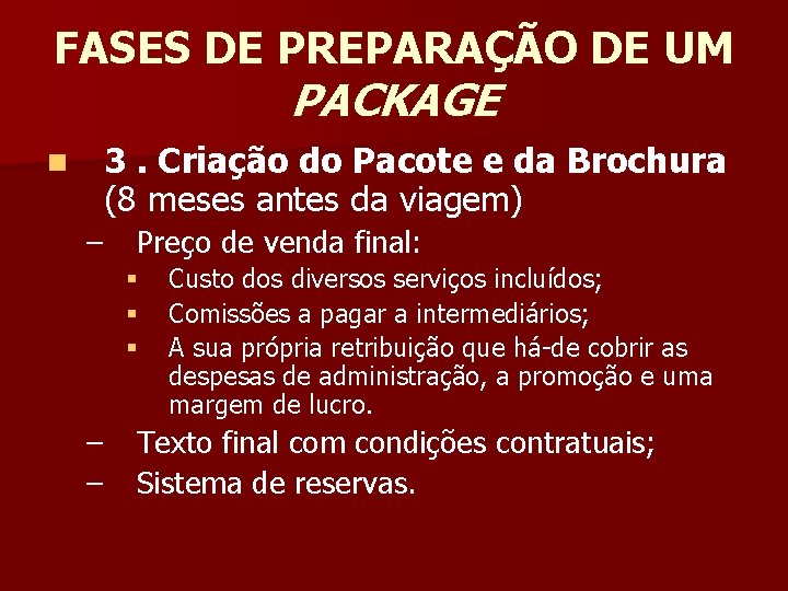 FASES DE PREPARAÇÃO DE UM PACKAGE n 3. Criação do Pacote e da Brochura