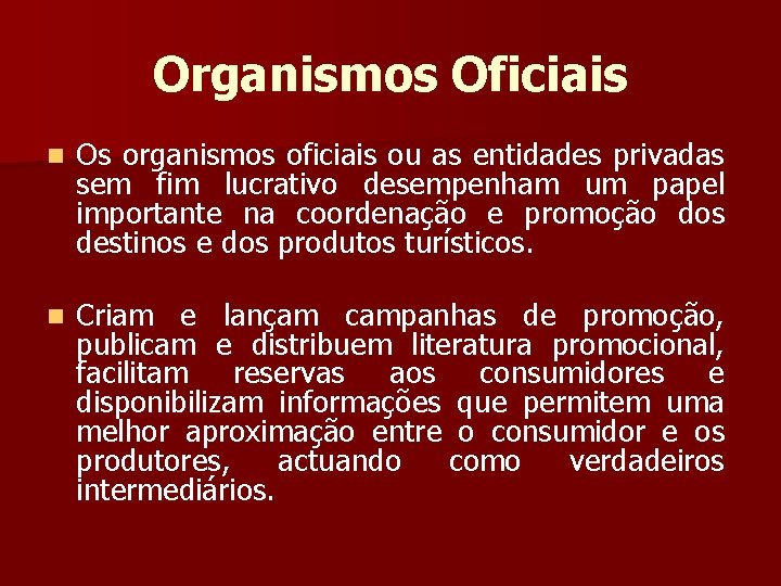 Organismos Oficiais n Os organismos oficiais ou as entidades privadas sem fim lucrativo desempenham