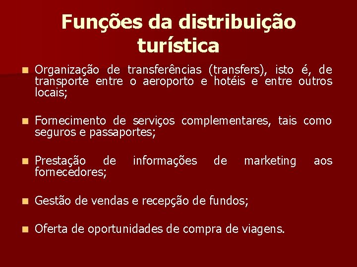 Funções da distribuição turística n Organização de transferências (transfers), isto é, de transporte entre