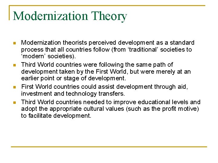 Modernization Theory n n Modernization theorists perceived development as a standard process that all
