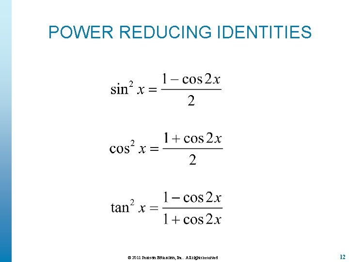POWER REDUCING IDENTITIES © 2011 Pearson Education, Inc. All rights reserved 12 