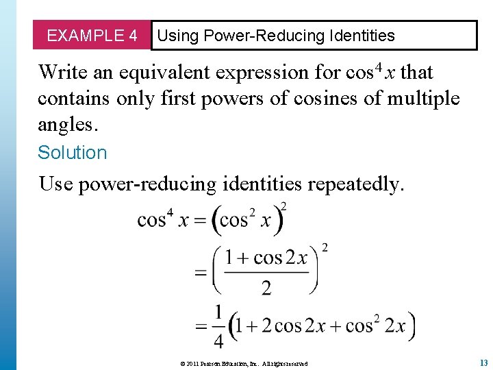 EXAMPLE 4 Using Power-Reducing Identities Write an equivalent expression for cos 4 x that