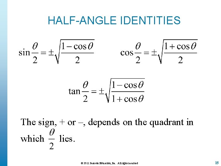 HALF-ANGLE IDENTITIES The sign, + or –, depends on the quadrant in which lies.