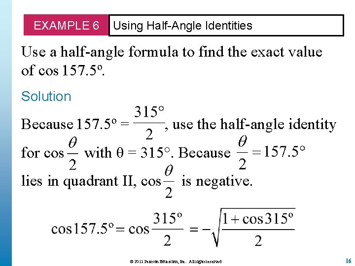 EXAMPLE 6 Using Half-Angle Identities Use a half-angle formula to find the exact value