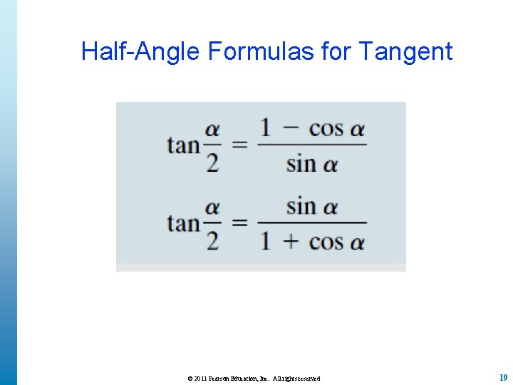 Half-Angle Formulas for Tangent © 2011 Pearson Education, Inc. All rights reserved 19 