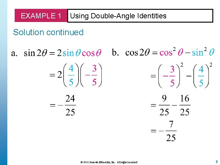 EXAMPLE 1 Using Double-Angle Identities Solution continued © 2011 Pearson Education, Inc. All rights