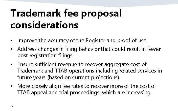 Trademark fee proposal considerations • Improve the accuracy of the Register and proof of