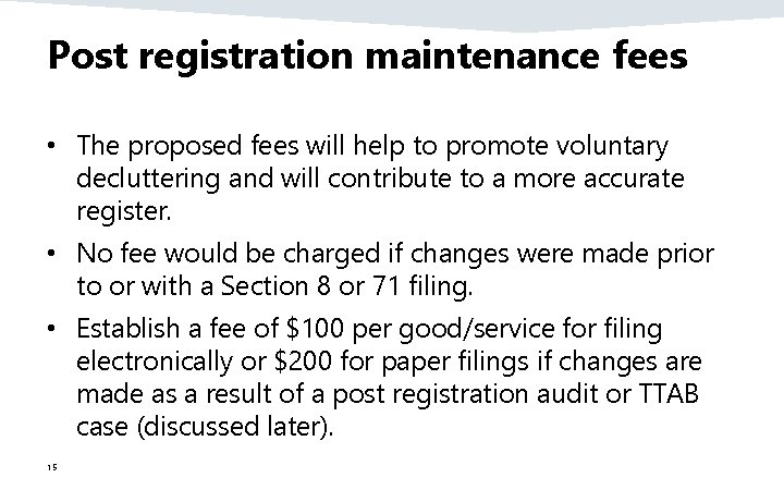 Post registration maintenance fees • The proposed fees will help to promote voluntary decluttering