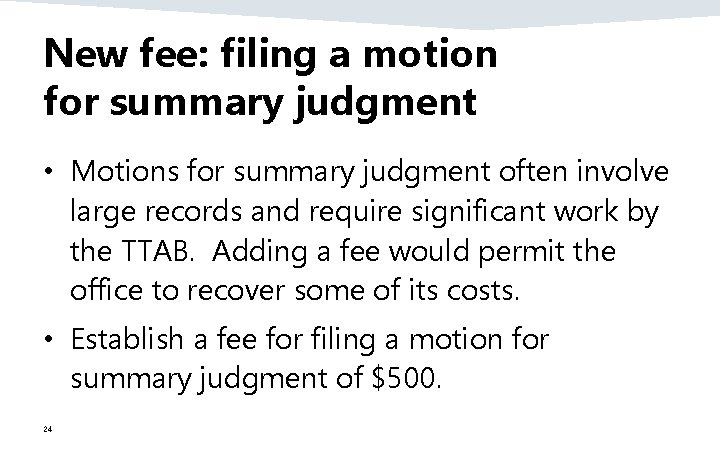 New fee: filing a motion for summary judgment • Motions for summary judgment often