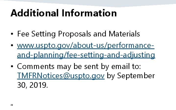 Additional Information • Fee Setting Proposals and Materials • www. uspto. gov/about‐us/performance‐ and‐planning/fee‐setting‐and‐adjusting •