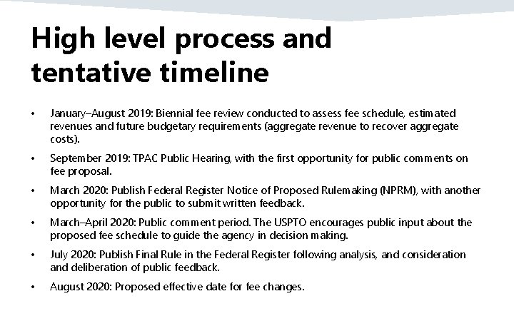High level process and tentative timeline • January–August 2019: Biennial fee review conducted to