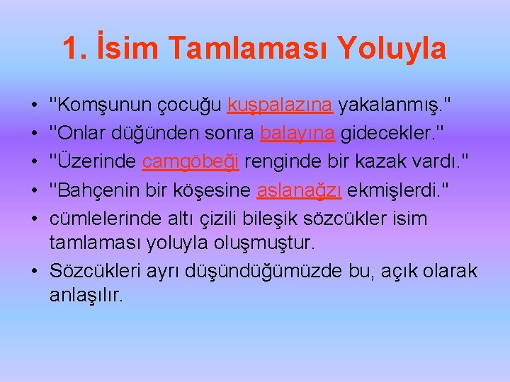 1. İsim Tamlaması Yoluyla • • • ''Komşunun çocuğu kuşpalazına yakalanmış. '' ''Onlar düğünden