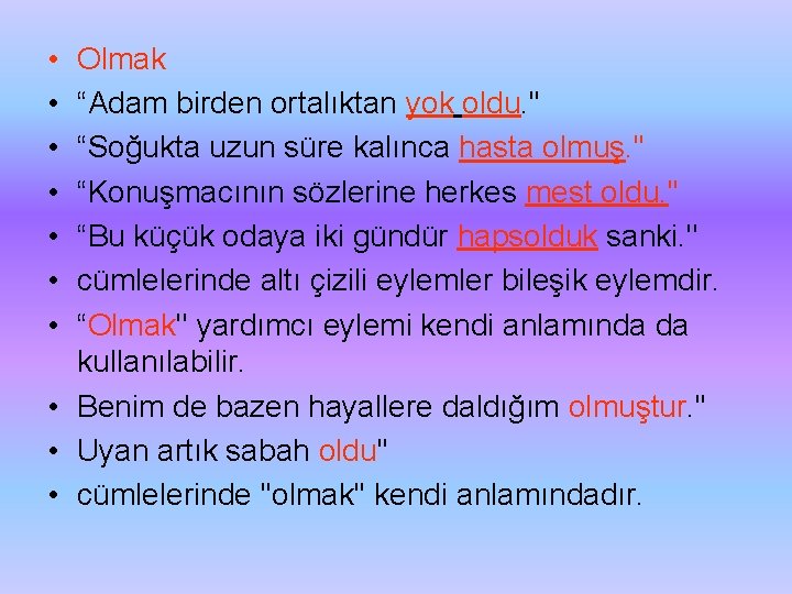  • • Olmak “Adam birden ortalıktan yok oldu. '' “Soğukta uzun süre kalınca