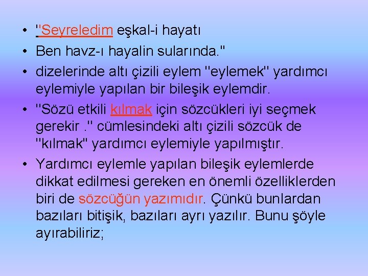  • ''Seyreledim eşkal i hayatı • Ben havz ı hayalin sularında. '' •
