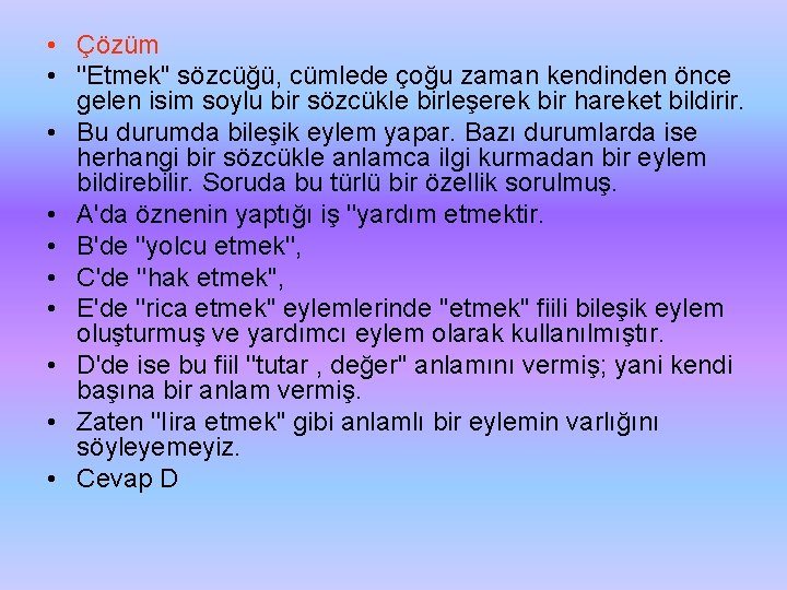  • Çözüm • ''Etmek" sözcüğü, cümlede çoğu zaman kendinden önce gelen isim soylu