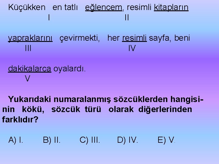 Küçükken en tatlı eğlencem, resimli kitapların I II yapraklarını çevirmekti, her resimli sayfa, beni