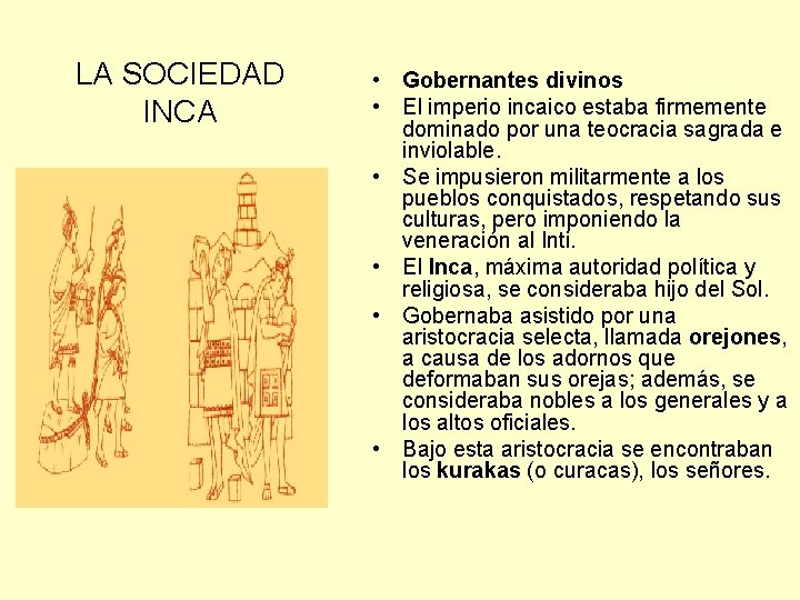 LA SOCIEDAD INCA • Gobernantes divinos • El imperio incaico estaba firmemente dominado por