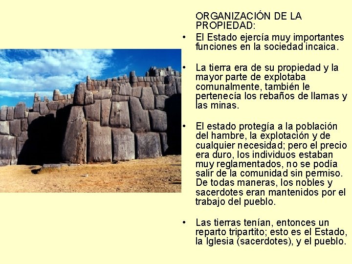 ORGANIZACIÓN DE LA PROPIEDAD: • El Estado ejercía muy importantes funciones en la sociedad